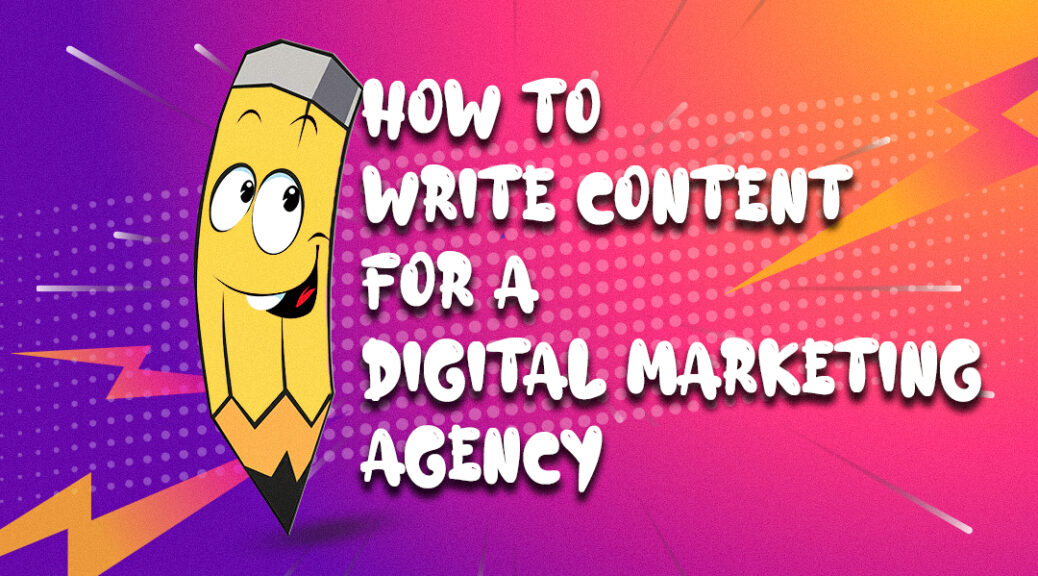How to Write Content for a Digital Marketing Agency
