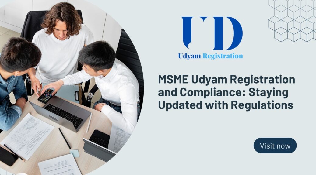 MSME Udyam Registration and Compliance: Staying Updated with Regulations