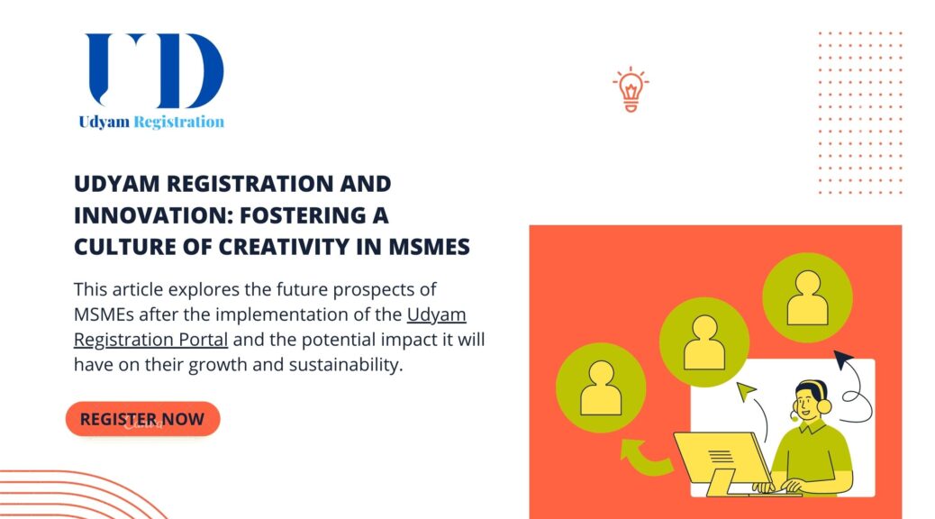Udyam Registration and Innovation Fostering a Culture of Creativity in MSMEs