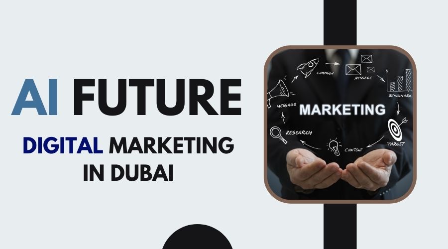 The Role of AI in the Future of Digital Marketing in Dubai